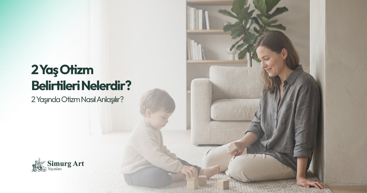 2 Yaş Otizm Belirtileri Nelerdir? 2 Yaşında Otizm Nasıl Anlaşılır?