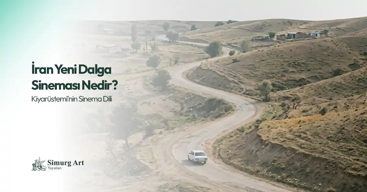 İran Yeni Dalga Sineması Nedir? Kiyarüstemi’nin Sinema Dili