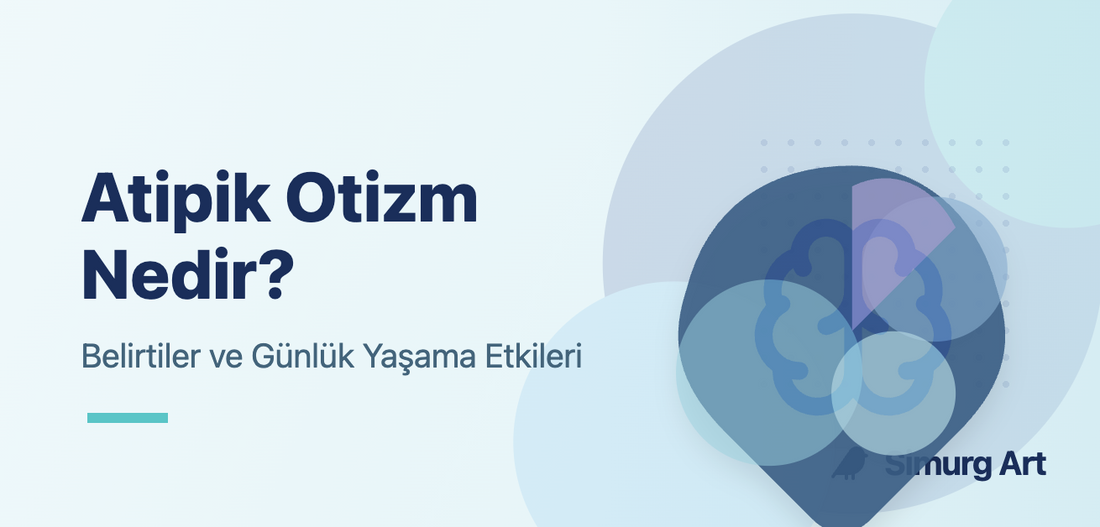 Atipik Otizm Nedir?