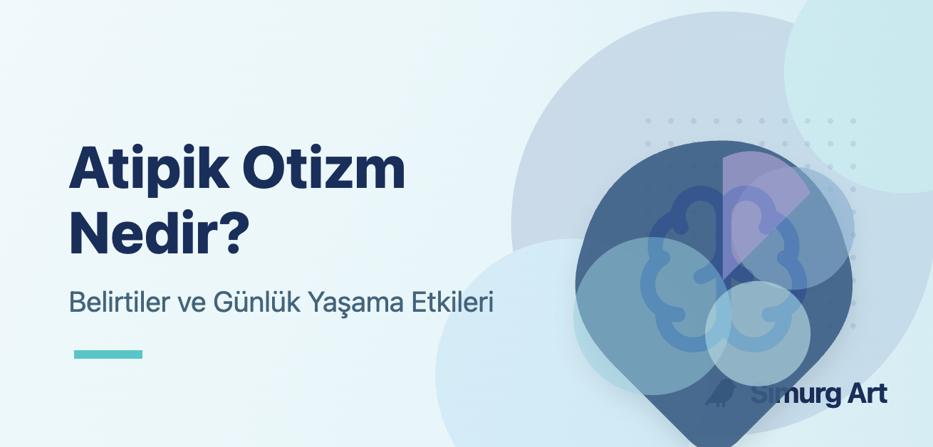 Atipik Otizm Nedir?