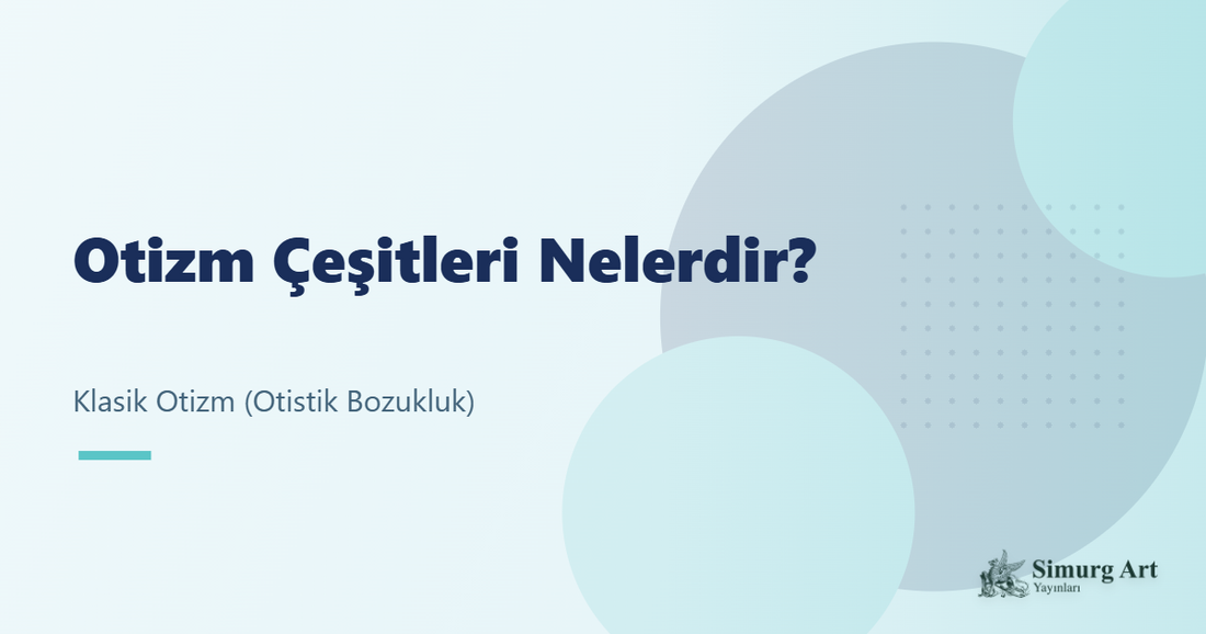 Otizm Çeşitleri Nelerdir?