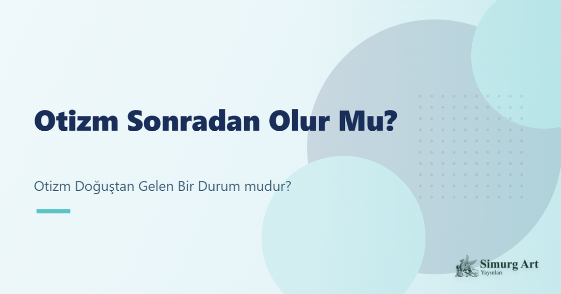 Otizm Sonradan Olur Mu?