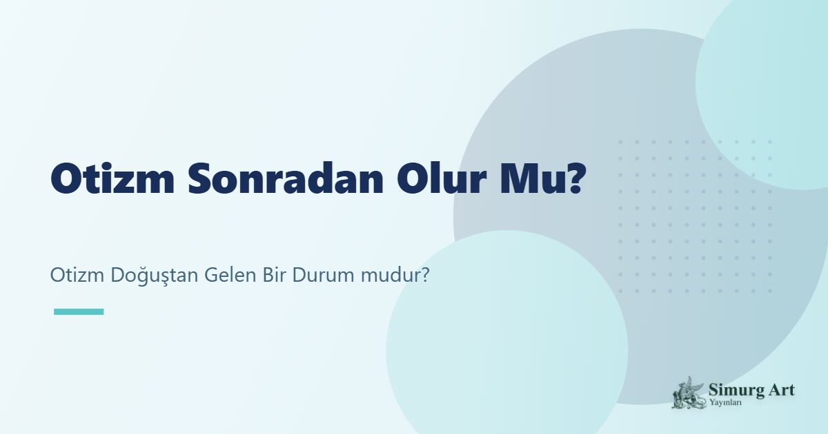 Otizm Sonradan Olur Mu?