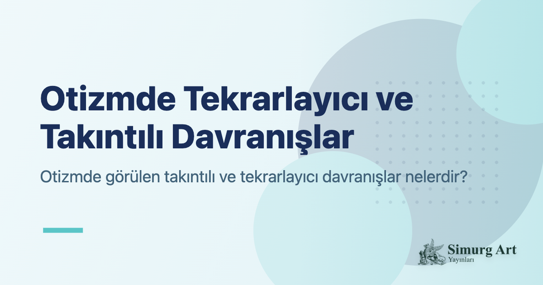 Otizmde Tekrarlayıcı ve Takıntılı Davranışlar