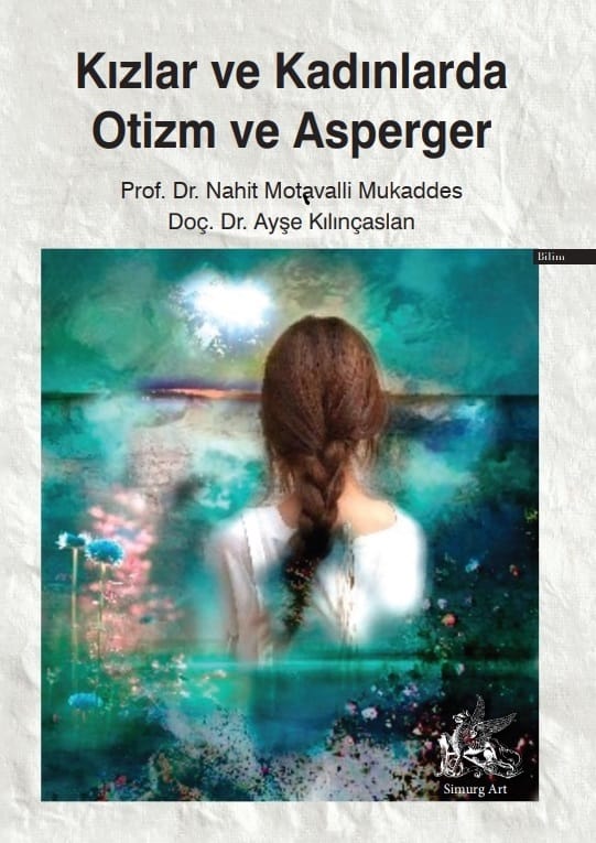 Kızlar ve Kadınlarda Otizm ve Asperger - Prof. Dr. Nahit Motavalli & Doç. Dr. Ayşe Kılınçaslan