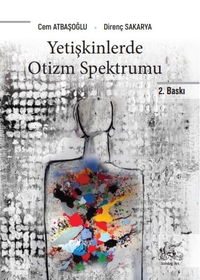 Yetişkinlerde Otizm Spektrumu:: Prof. Dr. Cem Atbaşoğlu & Dr. Direnç Sakarya / 2.Baskısı Çıktı