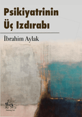 Psikiyatrinin Üç Izdırabı :: İbrahim Aylak
