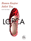 Romeo Kuştur, Juliet Taş :: Federico Garcia Lorca