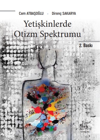 Yetişkinlerde Otizm Spektrumu:: Prof. Dr. Cem Atbaşoğlu & Dr. Direnç Sakarya / 2.Baskısı Çıktı
