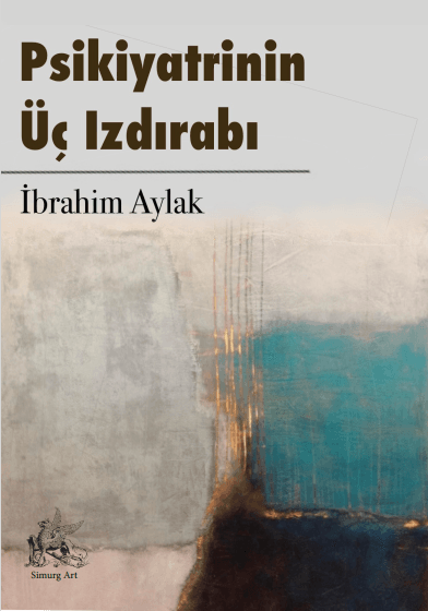 Psikiyatrinin Üç Izdırabı :: İbrahim Aylak